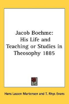 portada jacob boehme: his life and teaching or studies in theosophy 1885 (en Inglés)