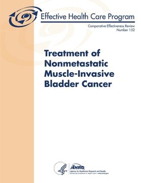 portada Treatment of Nonmetastatic Muscle-Invasive Bladder Cancer - Comparative Effectiveness Review (Number 152)