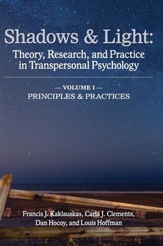 portada Shadows & Light - Volume 1 (Principles & Practices): Theory, Research, and Practice in Transpersonal Psychology (en Inglés)