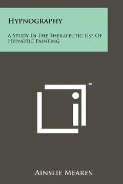 portada hypnography: a study in the therapeutic use of hypnotic painting