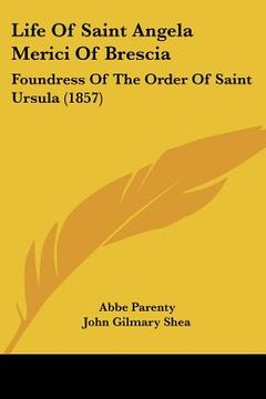 portada life of saint angela merici of brescia: foundress of the order of saint ursula (1857)