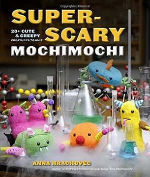 portada Super-Scary Mochimochi: 20+ Cute and Creepy Creatures to Knit (in English)