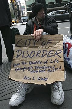 portada City of Disorder: How the Quality of Life Campaign Transformed new York Politics (en Inglés)