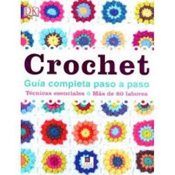 Libro Crochet. Guia Completa Paso a Paso (Dk) (Td) De Varios Autores -  Buscalibre