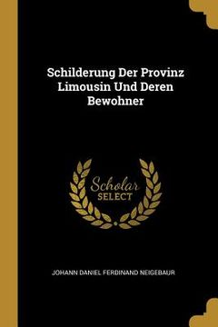 portada Schilderung Der Provinz Limousin Und Deren Bewohner (en Inglés)
