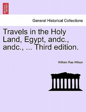 portada travels in the holy land, egypt, andc., andc., ... third edition. (in English)
