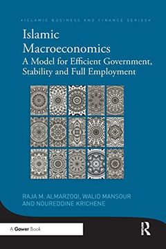 portada Islamic Macroeconomics: A Model for Efficient Government, Stability and Full Employment (Islamic Business and Finance Series) (en Inglés)