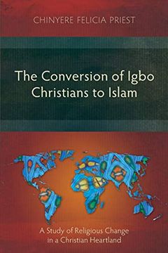 portada The Conversion of Igbo Christians to Islam: A Study of Religious Change in a Christian Heartland (en Inglés)