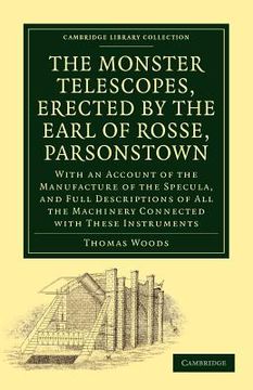 portada The Monster Telescopes, Erected by the Earl of Rosse, Parsonstown Paperback (Cambridge Library Collection - Astronomy) (en Inglés)