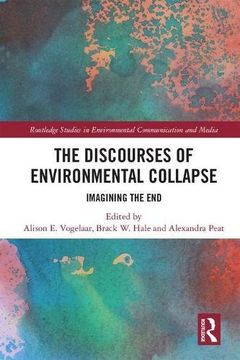 portada The Discourses of Environmental Collapse: Imagining the end (Routledge Studies in Environmental Communication and Media) (en Inglés)