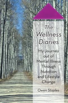portada The Wellness Diaries: My Journey out of Mental Illness Through Nutrition and Lifestyle Change (in English)
