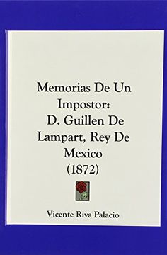 portada Memorias de un Impostor: De Guillen de Lampart, rey de Mexico (1872)