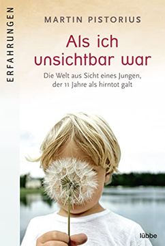 portada Als ich Unsichtbar War: Die Welt aus der Sicht Eines Jungen, der 11 Jahre als Hirntot Galt (in German)