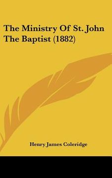 portada the ministry of st. john the baptist (1882) (en Inglés)