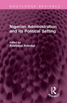 portada Nigerian Administration and its Political Setting (Routledge Revivals) (en Inglés)