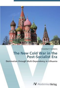portada The New Cold War in the Post-Socialist Era: Domination through Multi-Dependency in Lithuania