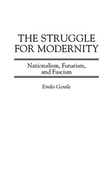portada The Struggle for Modernity: Nationalism, Futurism, and Fascism (Italian and Italian American Studies) (en Inglés)