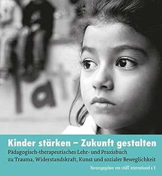 portada Kinder Stärken - Zukunft Gestalten: Pädagogisch-Therapeutisches Praxisbuch zu Trauma, Widerstandskraft, Kunst und Sozialer Beweglichkeit. (en Alemán)