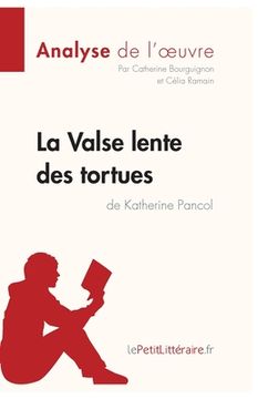 portada La Valse lente des tortues de Katherine Pancol (Analyse de l'oeuvre): Analyse complète et résumé détaillé de l'oeuvre (en Francés)