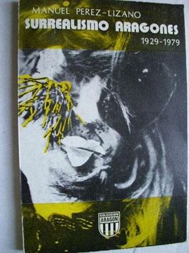 Surrealistas Plasticos Aragoneses 1 929 1 979