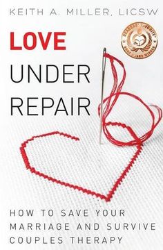 portada Love Under Repair: How to Save Your Marriage and Survive Couples Therapy