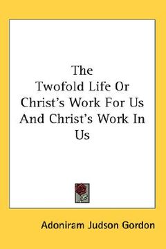 portada the twofold life or christ's work for us and christ's work in us