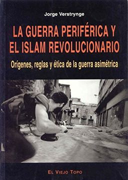 portada La Guerra Periférica y el Islam Revolucionario: Orígenes, Reglas y Ética de la Guerra Asimétrica (in Spanish)