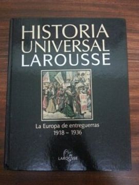 portada Historia Universal Larousse. Tomo 17. La Europa de Entreguerras 1918 - 1936