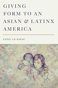 portada Giving Form to an Asian and Latinx America (en Inglés)