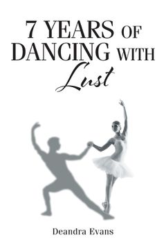 portada 7 Years of Dancing With Lust (en Inglés)