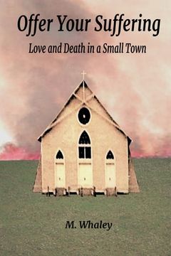 portada Offer Your Suffering: Love and Death in a Small Town (en Inglés)