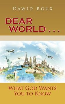 portada Dear World . . .: What God Wants You to Know (in English)