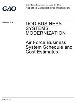 portada DOD business systems modernization, Air Force business system schedule and cost estimates: report to congressional requesters. (en Inglés)