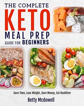 portada Keto Meal Prep: The Complete Keto Meal Prep Guide for Beginners Save Time, Lose Weight, Save Money, eat Healthier (en Inglés)