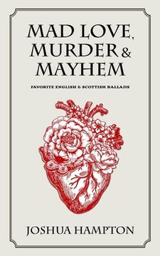 portada Mad Love, Murder and Mayhem: Favorite English and Scottish Ballads