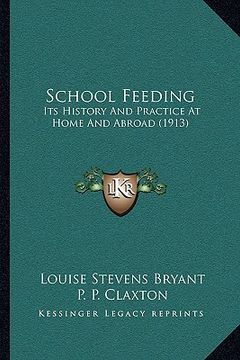 portada school feeding: its history and practice at home and abroad (1913) (en Inglés)