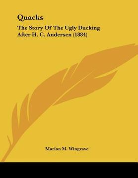 portada quacks: the story of the ugly ducking after h. c. andersen (1884) (en Inglés)