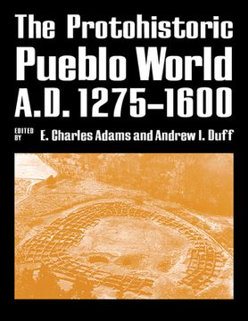 portada The Protohistoric Pueblo World, A.D. 1275-1600 (en Inglés)