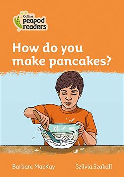 portada Level 4 – how do you Make Pancakes? (Collins Peapod Readers) (in English)