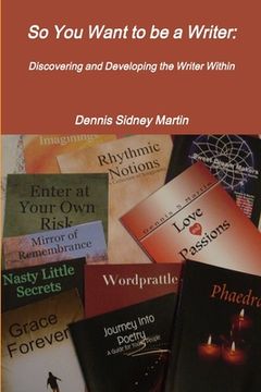 portada So You Want to be a Writer: Discovering and Developing the Writer Within