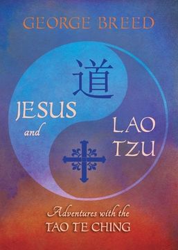 portada Jesus & Lao Tzu: Adventures with the Tao Te Ching: Adventures with the Tao Te Ching (en Inglés)