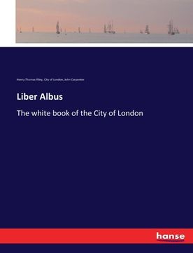 portada Liber Albus: The white book of the City of London (en Inglés)