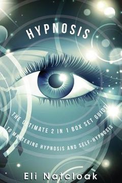 portada Hypnosis: The Ultimate 2 in 1 Box Set Guide to Mastering Hypnosis and Self-Hypnosis (en Inglés)
