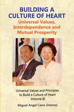 portada Building a Culture of Heart: Universal Values, Interdependence and Mutual Prosperity (en Inglés)