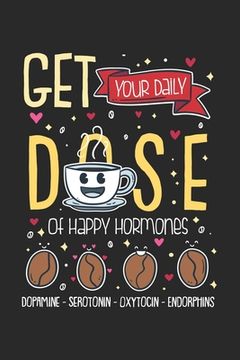 portada Get Your Daily Dose Of Happy Hormones: 120 Pages I 6x9 I Graph Paper 5x5 (en Inglés)