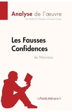 portada Les Fausses Confidences de Marivaux (Analyse de l'oeuvre): Analyse complète et résumé détaillé de l'oeuvre (en Francés)