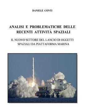 portada Analisi e problematiche delle recenti attivita' spaziali: Il nuovo settore del lancio di oggetti spaziali da piattaforma marina (en Italiano)
