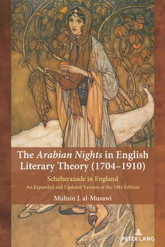 portada The Arabian Nights in English Literary Theory (1704-1910): Scheherazade in England. An Expanded and Updated Version of the 1981 Edition (en Inglés)