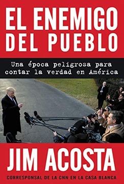 portada The Enemy of the People \ el Enemigo del Pueblo (Span Ed): Una Época Peligrosa Para Contar la Verdad en América 