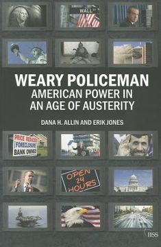 portada weary policeman: american power in an age of austerity (en Inglés)